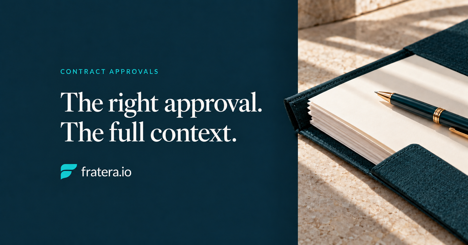 The right approval. The full context. Fratera editorial cover with a contract folder and teal pen.